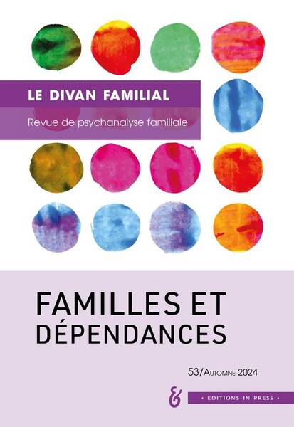 Revue le Divan Familial N.53 ; Famille et Dependances (Edition 2024)