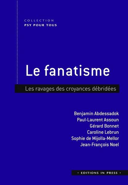 Le Fanatisme - Les Ravages des Croyances Debridees