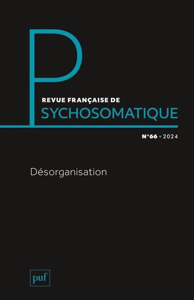 Revue Francase de Psychosomatique N.66; Desorganisation Edition 2024