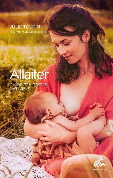 Allaiter: guide des gestes naturels