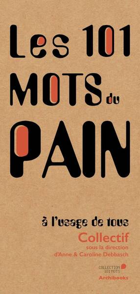 Les 101 Mots du Pain, a l'Usage de Tous