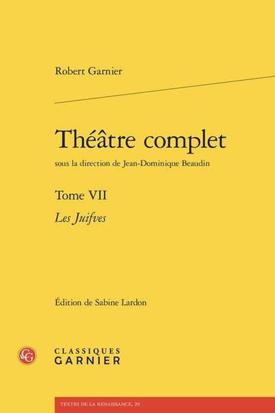 Theatre Complet Tome 7 : Les Juifves