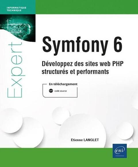 Symfony 6 : développez des sites web PHP structurés et performants