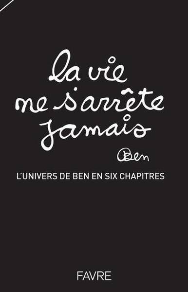 La vie ne s'arrête jamais : l'univers de Ben en six chapitres