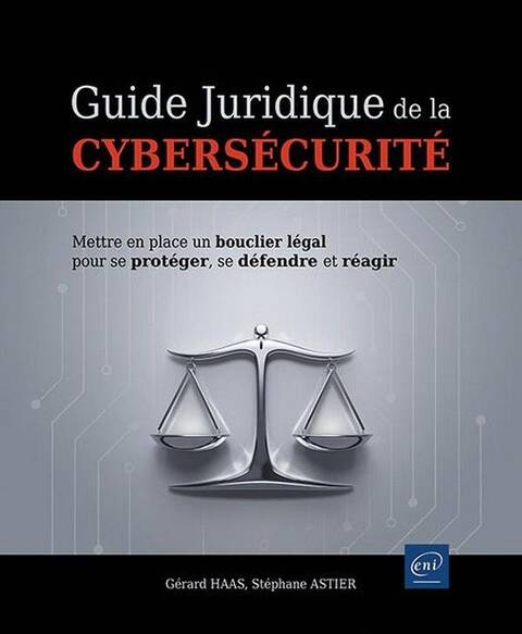 Guide Juridique de la Cybersecurite: Mettre en Place un Bouclier