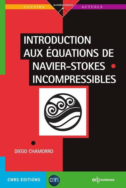 Introduction aux Equations de Navier-Stokes Incompressibles