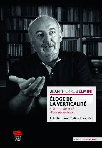 Eloge de la verticalité : carnet de route d'un sédentaire