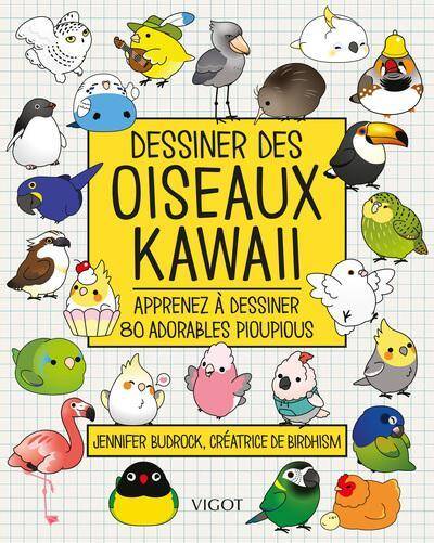 Dessiner des Oiseaux Kawaii: Apprenez a Dessiner 80 Adorables Pioupiou