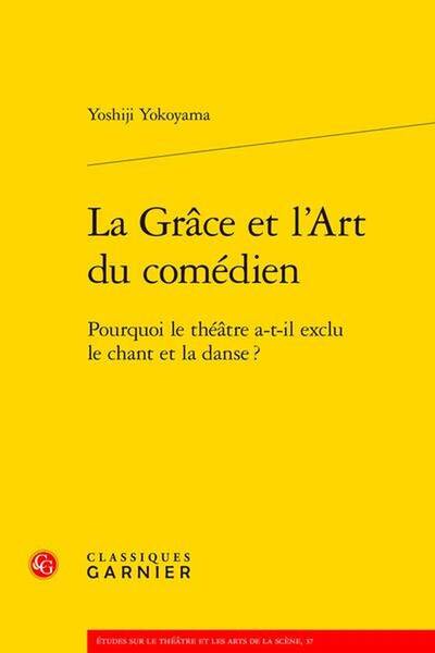 La Grace et l Art du Comedien: Pourquoi le Theatre A T Il Exclu le