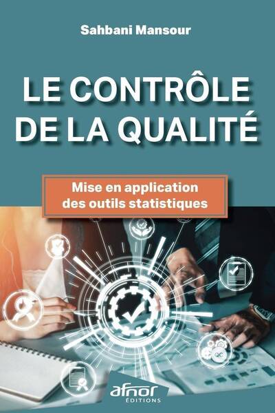 Le Controle de la Qualite: Mise en Application des Outils Statistique