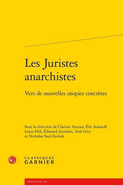 Les Juristes Anarchistes : Vers de Nouvelles Utopies Concretes