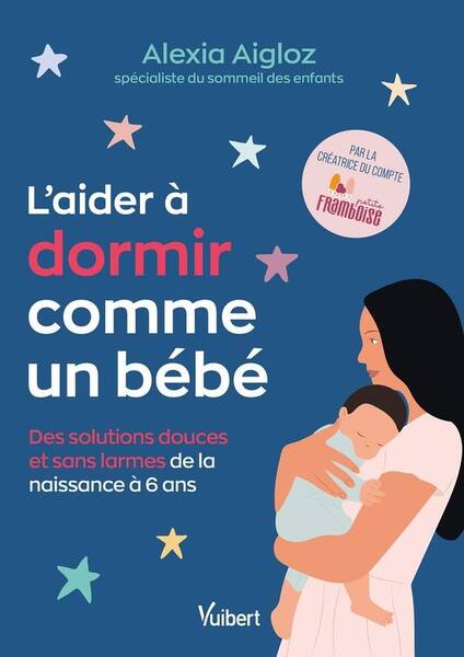 L Aider a Dormir Comme un Bebe: Des Solutions de Sommeil Douces et