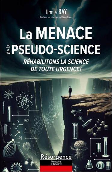 La Menace de la Pseudo Science: Rehabilitons la Science de Toute