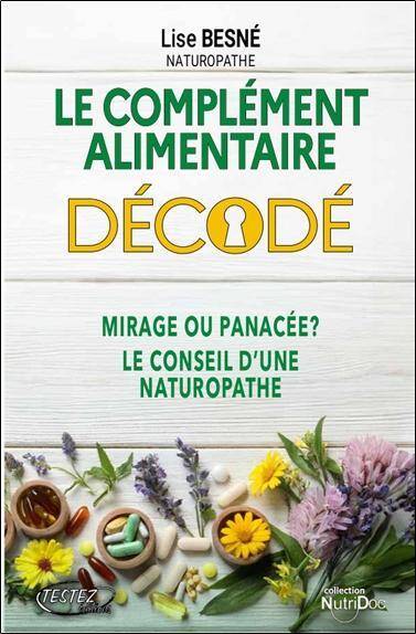 Le Complement Alimentaire Decode: Mirage Ou Panacee le Conseil D Une