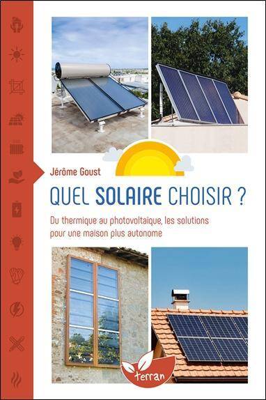 Quel Solaire Choisir du Thermique au Photovoltaique, les Solutions