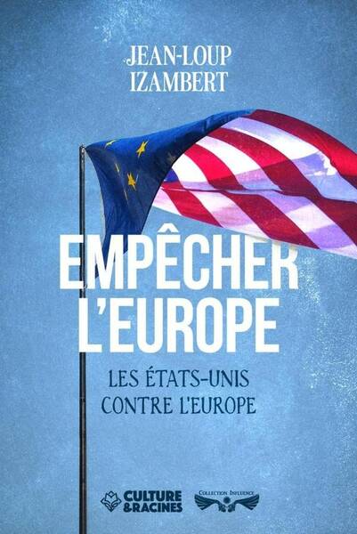 Empecher l'Europe : Les Etats-Unis Contre l'Europe