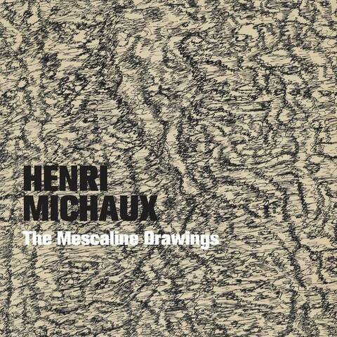 Henri Michaux : The Mescaline Drawings