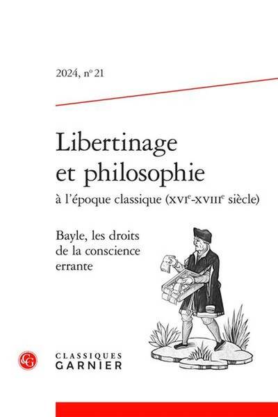 Libertinage et philosophie à l'époque cliassique XVIe-XVIIIe siècle