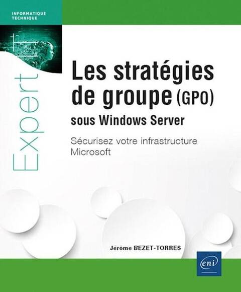 Les Strategies de Groupe Gpo Sous Windows Server: Securisez Votre