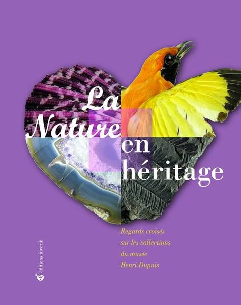 La Nature en Heritage: Regards Croises sur les Collections du Musee