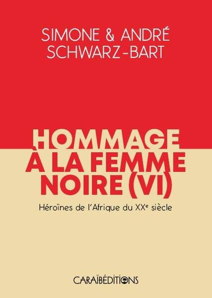 Hommage a la Femme Noire Tome 6 ; Heroines de l'Afrique du Xxe Siecle