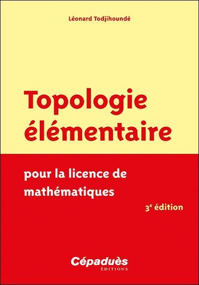 Topologie Elementaire Pour la Licence de Mathematiques (3e Edition)