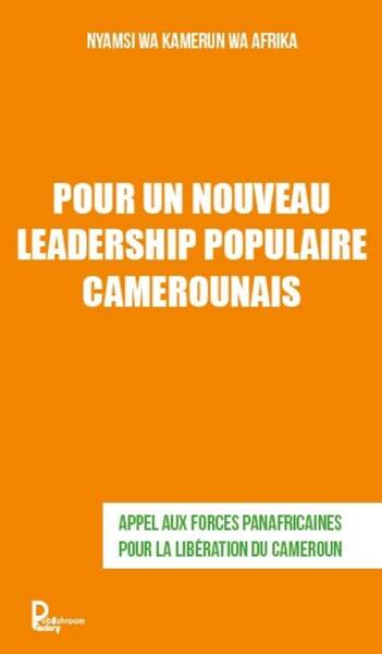 Pour un Nouveau Leadership Populaire Camerounais: Appel aux Forces