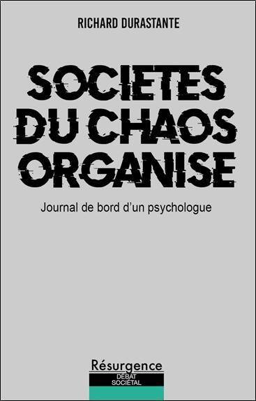 Societes du Chaos Organise : Journal de Bord D'Un Psychologue