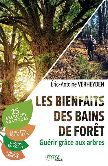 Les Bienfaits des Bains de Foret : Guerir Grace aux Arbres