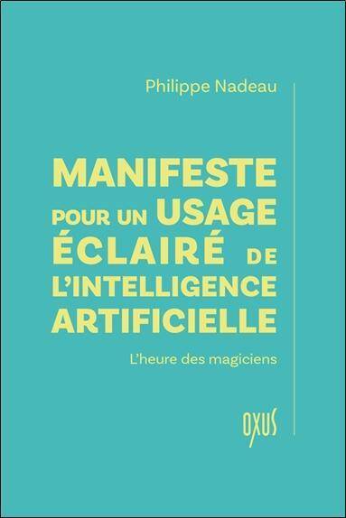 Manifeste Pour un Usage Eclaire de l Intelligence Artificielle: l