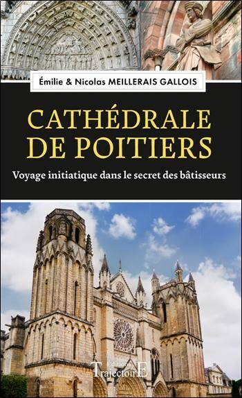 Cathedrale de Poitiers: Voyage Initiatique Dans le Secret des