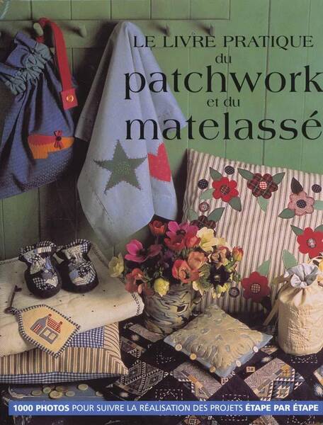 Le Livre Pratique du Patchwork et du Matelassage