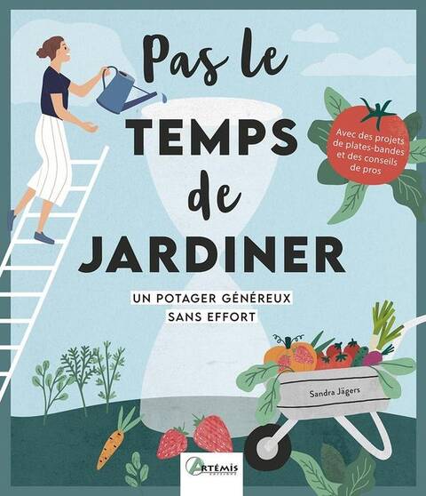 Pas le Temps de Jardiner : Un Potager Genereux Sans Effort