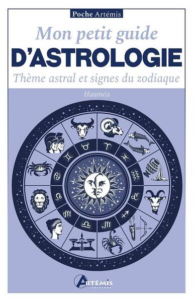 Mon Petit Guide D'Astrologie : Theme Astral et Signes du Zodiaque