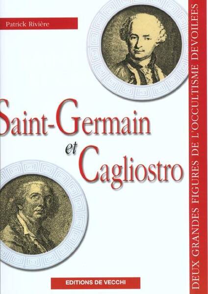 Saint Germain et Cagliostro; Deux Grandes Figures de l Occultisme