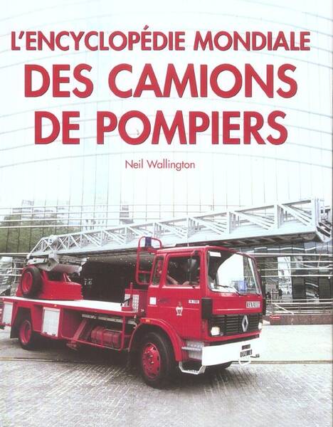 L'Encyclopedie Mondiale des Camions de Pompiers