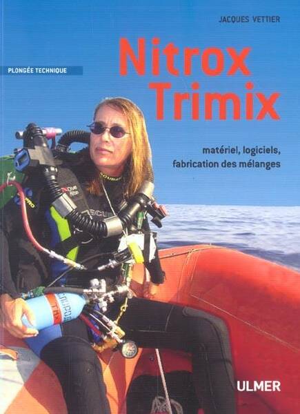 Nitrox Trimix ; Materiel, Logiciels, Fabrication des Melanges