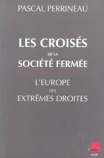 Les Croises de la Societe Fermee ; l'Europe des Extremes Droites