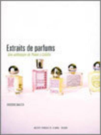 Extraits de Parfums une Anthologie de Pl