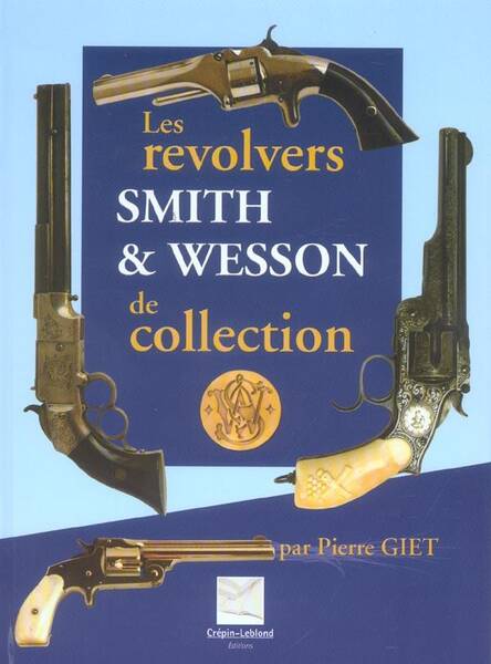 Les Revolvers Smith & Wesson de Collection