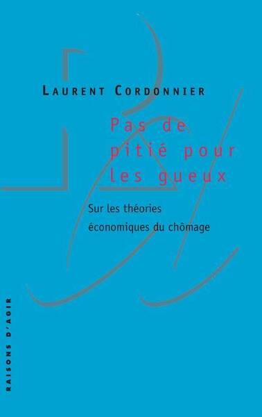 Pas de Pitie Pour les Gueux ; sur les Theories Economiques du Chomage