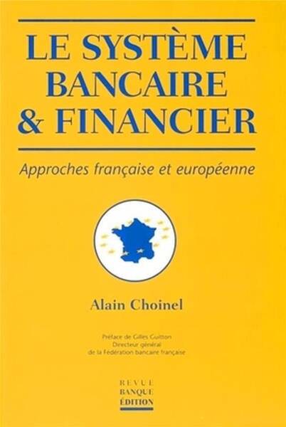 Le Systeme Bancaire et Financier - Approches Francaise et Europeenne