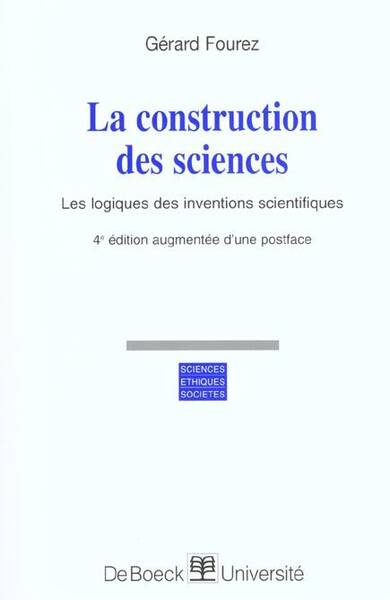 LA CONSTRUCTION DES SCIENCES LES LOGIQUES DES INVENTIONS SCIENTIF.