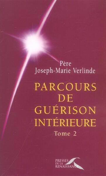 Parcours de guérison intérieure. Tome 2