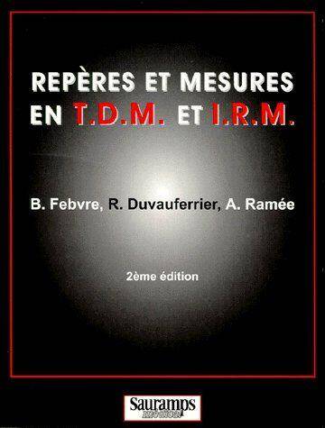 Reperes et Mesures en Tdm et Irm 2eme Edition