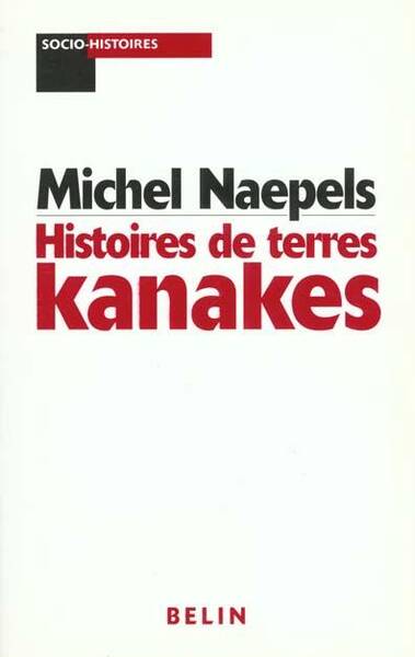 HISTOIRES DE TERRES KANAKES CONFLITS FONCIERS ET RAPPORTS SOCIAUX