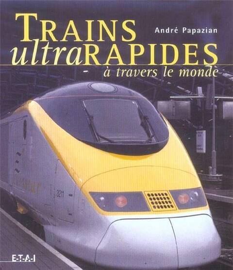 Trains Ultrarapides a Travers le Monde