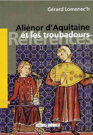 Alienor D Aquitaine et les Troubadours