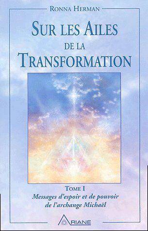 Sur les Ailes de la Transformation T.1; Messages D Espoir et de