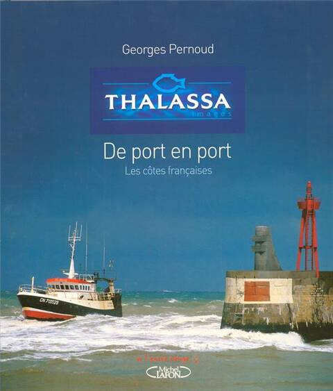 Thalassa: De port en port. Les côtes françaises